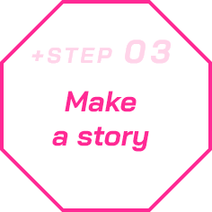 +STEP03 Make a story