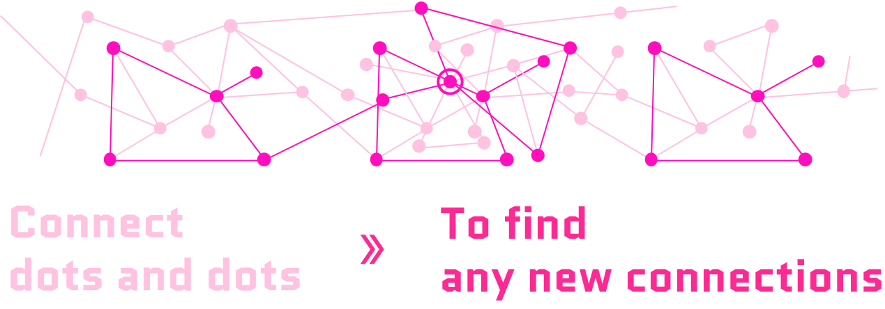 Connect dots and dots To find any new connections